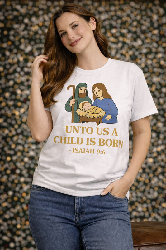 Christmas Collection- Unto Us a Child Is Born T-Shirt