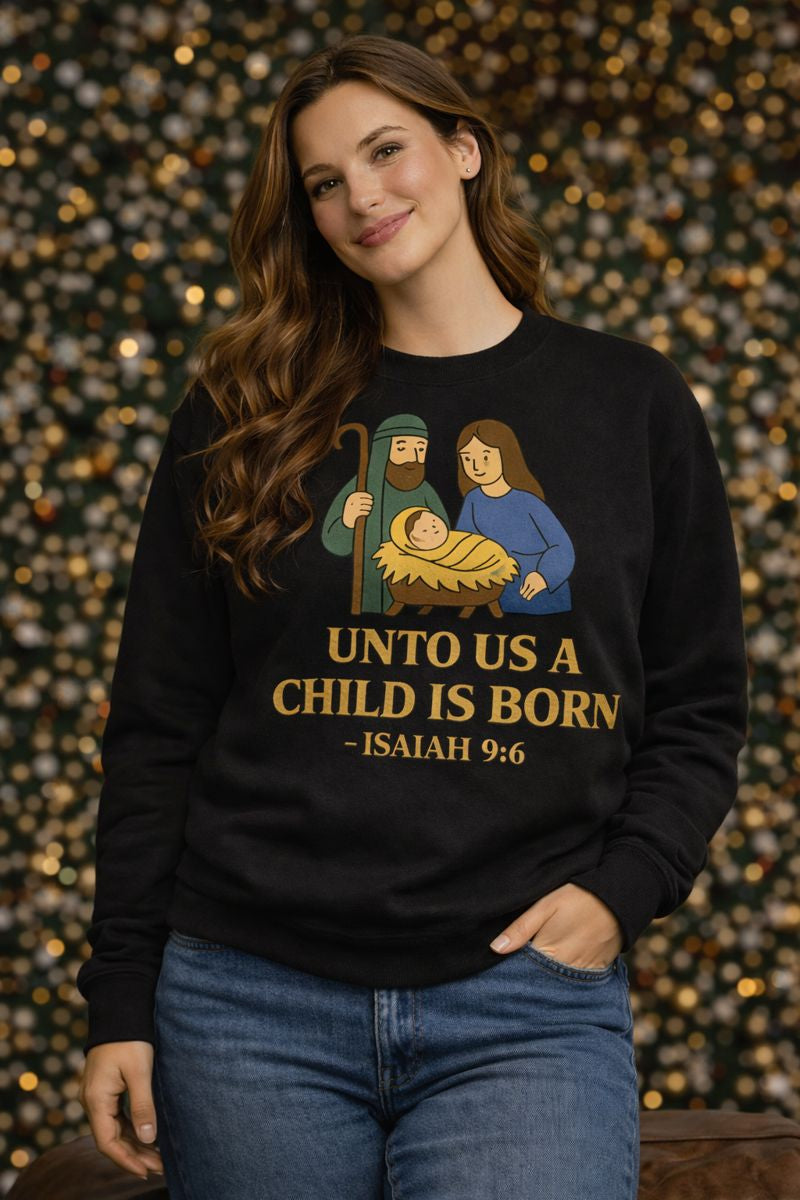 Christmas Collection- Unto Us a Child Is Born Sweater
