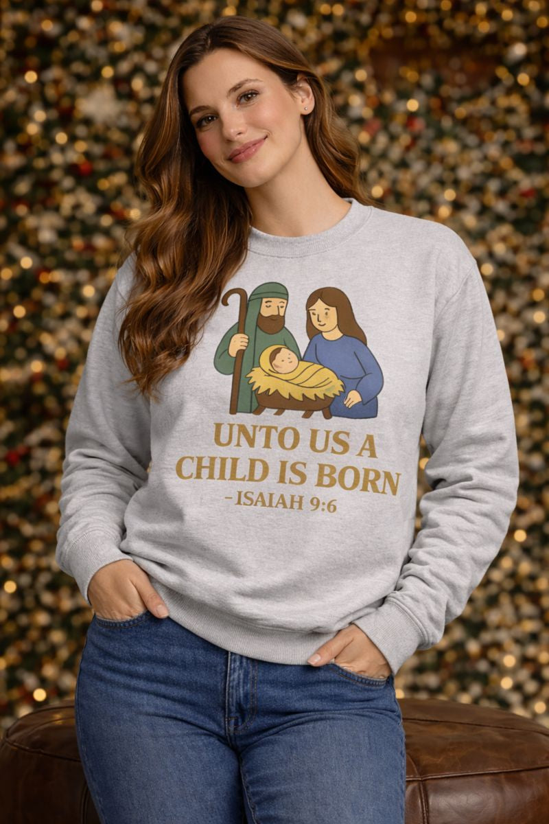 Christmas Collection- Unto Us a Child Is Born Sweater