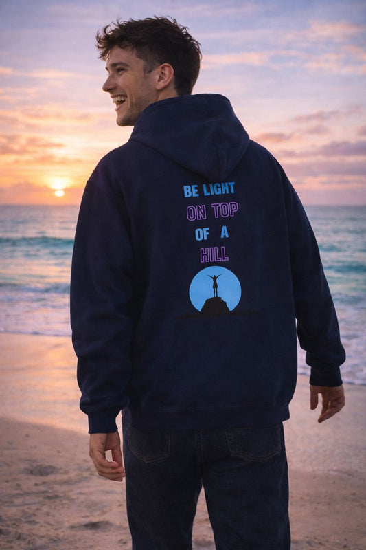 Be a Light on Top of a Hill Hoodie